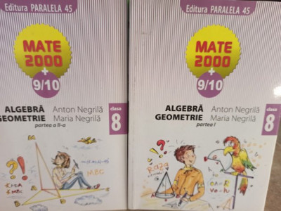 Anton Negrila - Algebra, geometrie clasa a VIII-a partea I si II (2000) foto