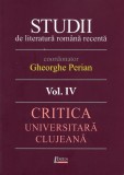 Studii de literatură rom&acirc;nă recentă Critica universitară clujeană Vol. 4 Gheorghe Perian Limes