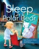Sleep Like a Polar Bear