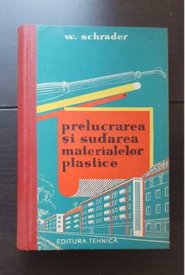 Prelucrarea și sudarea materialelor plastice - W. Schrader foto