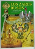 LOS ZARES RUSOS , LOS RIURIKOVICHI , LOS ROMANOV de BORIS ANTONOV , 2008 * TEXT IN LIMBA SPANIOLA , * BOGAT ILUSTRATA