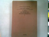 CURSO DE DERECHO ADMINISTRATIVO - EDUARDO GARCIA DE ENTERRIA VOL.I (CURS DE DREPT ADMINISTRATIV)