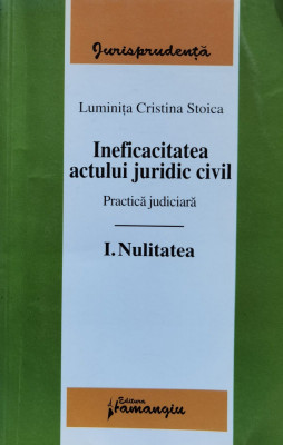 Ineficacitatea Actului Juridic Civil Vol.1 - Luminita Cristina Stoica ,559644 foto