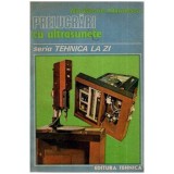 Niculae-Ion Marinescu - Prelucrari cu ultrasunete - Seria Tehnica la zi - 115007