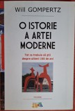 O istorie a artei moderne. Ce trebuie sa stii despre ultimii 150 de ani - Will Gompertz (2014)