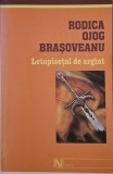 Letopisetul de argint &ndash; Rodica Ojog-Brasoveanu - Carte