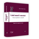 Codul muncii comentat. Editia a III-a, completata si revizuita, 2022. Noua organizare a muncii - Marius-Catalin Predut