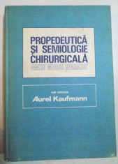 PROPEDEUTICA SI SEMIOLOGIE CHIRURGICALA PENTRU MEDICUL GENERALIST SUB REDACTIA AUREL KAUFMANN , 1986 foto