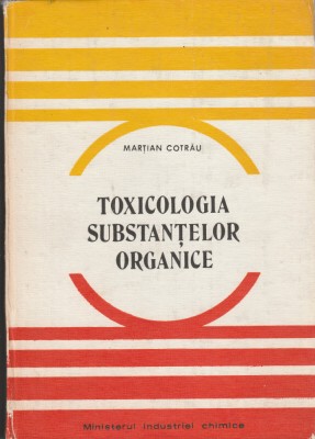 Marțian Cotrău Toxicologia substanțelor organice foto