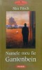 NUMELE MEU FIE GANTENBEIN-MAX FRISH-222462