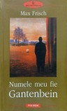 NUMELE MEU FIE GANTENBEIN-MAX FRISH-222462