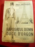 Paul Morand - Raposatul Domn Duce D&#039;Orgon -Ed.ABC 1943 ,trad.C.Gall ,212 pag