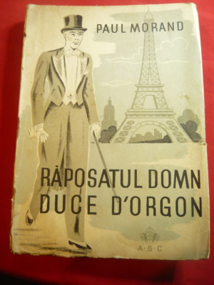 Paul Morand - Raposatul Domn Duce D&amp;#039;Orgon -Ed.ABC 1943 ,trad.C.Gall ,212 pag foto