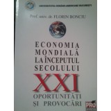 Florin Bonciu - Economia mondiala la inceputul secolului XXI. Oportunitati si provocari (Editia: 2006)