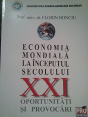 Florin Bonciu - Economia mondiala la inceputul secolului XXI. Oportunitati si provocari (Editia: 2006) foto