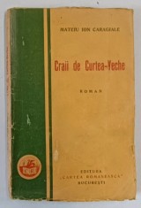 CRAII DE CURTEA - VECHE , roman de MATEIU ION CARAGIALE , 1929 *EDITIE PRINCEPS foto
