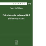 Psihoterapia psihanalitica. Ghid pentru practicieni - Nancy McWilliams