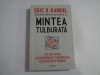 MINTEA TULBURATA - CE NE SPUN CIUDATENIILE CREIERULUI DESPRE NOI INSINE - ERIC R. KANDEL