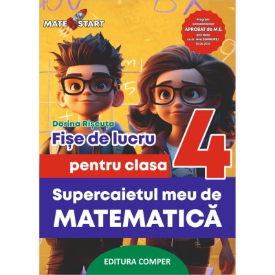 Supercaietul meu de matematica Fise de lucru pentru clasa a IV-a - Dorina Riscuta foto