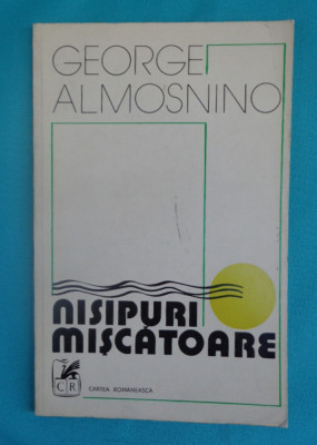 George Almosnino &amp;ndash; Nisipuri miscatoare ( prima editie ) foto
