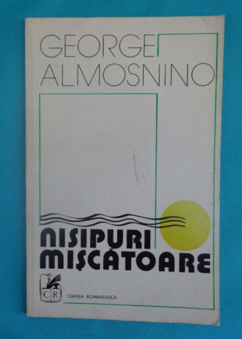 George Almosnino &ndash; Nisipuri miscatoare ( prima editie )