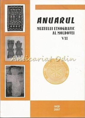 Anuarul Muzeului Etnografic Al Moldovei Vol VII foto