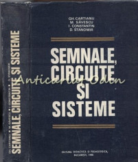 Semnale, Circuite Si Sisteme - Gh. Cartianu, M. Savescu, I. Constantin foto