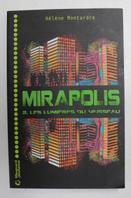 MIRAPOLIS 2. LES LUMIERES DU VAISSEAU par HELEN MONTARDRE , 2015 foto