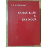 Baha&#039;u&#039;llah si era noua - J.E. Esslemont