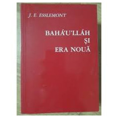 Baha'u'llah si era noua - J.E. Esslemont