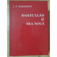 Baha&amp;#039;u&amp;#039;llah si era noua - J.E. Esslemont foto