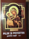 PILDE SI POVESTIRI PENTRU COPII VOL.1-NECUNOSCUT-357471