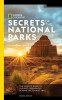 National Geographic Secrets of the National Parks, 2nd Edition: The Expert&#039;s Guide to the Best Experiences Beyond the Tourist Trail