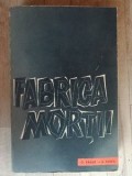 Fabrica mortii. O marturie despre Auschwitz- Ota Kraus, Erich Kulka