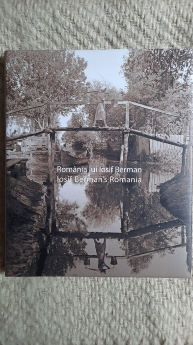 Romania lui Iosif Berman, fotograf interbelic album 200 ilustratii
