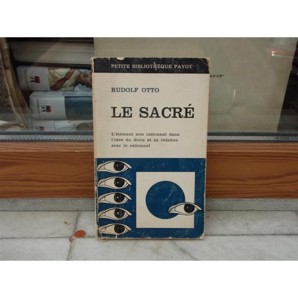 Le sacre L&#039;element non rationnel dans l&#039;idee du divin et sa relation avec le rationnel , Rudolf Otto