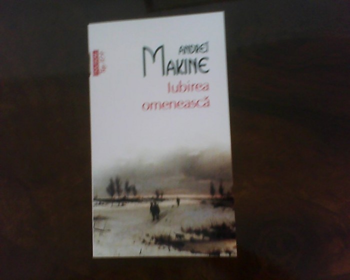 Andrei Makine Iubirea omeneasca