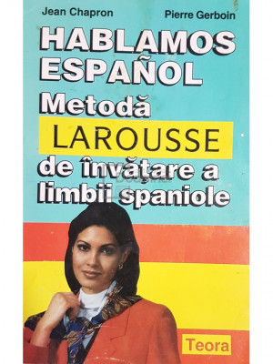 Jean Chapron - Hablamos espanol. Metoda Larousse de invatare a limbii spaniole (editia 1996) foto