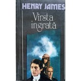VARSTA INGRATA-HENRY JAMES-135092