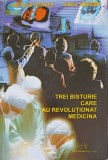TREI BISTURIE CARE AU REVOLUTIONAT MEDICINA-ARCADIE PERCEK, VIRGIL RAZESU-224747