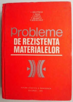 Probleme de rezistenta materialelor &amp;ndash; I. Deutsch, I. Goia (1983) foto