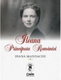 Ileana Principesa Rom&acirc;niei - Editura Corint