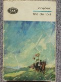 FIRE de TORT - George Cosbuc, 1966, BPT 15, 400 pagini, stare buna