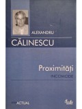 Alexandru Calinescu - Proximitati incomode (Editia: 2007)