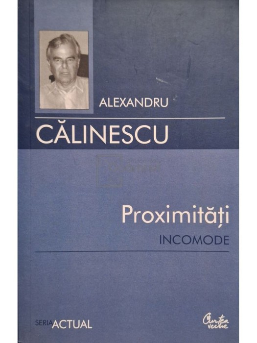 Alexandru Calinescu - Proximitati incomode (Editia: 2007)