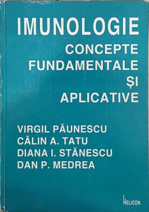 Imunologie. Concepte fundamentale si aplicative - Virgil Paunescu, Calin A. Tatu, Diana I. Stanescu, Dan P. Medrea