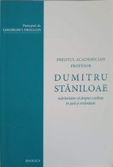PREOTUL ACADEMICIAN PROFESOR DUMITRU STANILOAE: MARTURISITOR AL DREPTEI-CREDINTE IN TARA SI STRAINATATE-GHE-251240