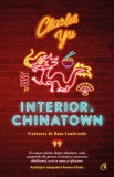 Interior. Chinatown - Charles Yu - Editura Curtea Veche