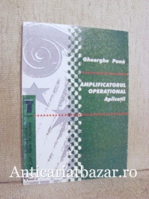 Amplicatorul operational - Gheorghe Pana foto