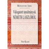 V&aacute;logatott tanulm&aacute;nyok N&eacute;meth L&aacute;szl&oacute;r&oacute;l - Monostori Imre